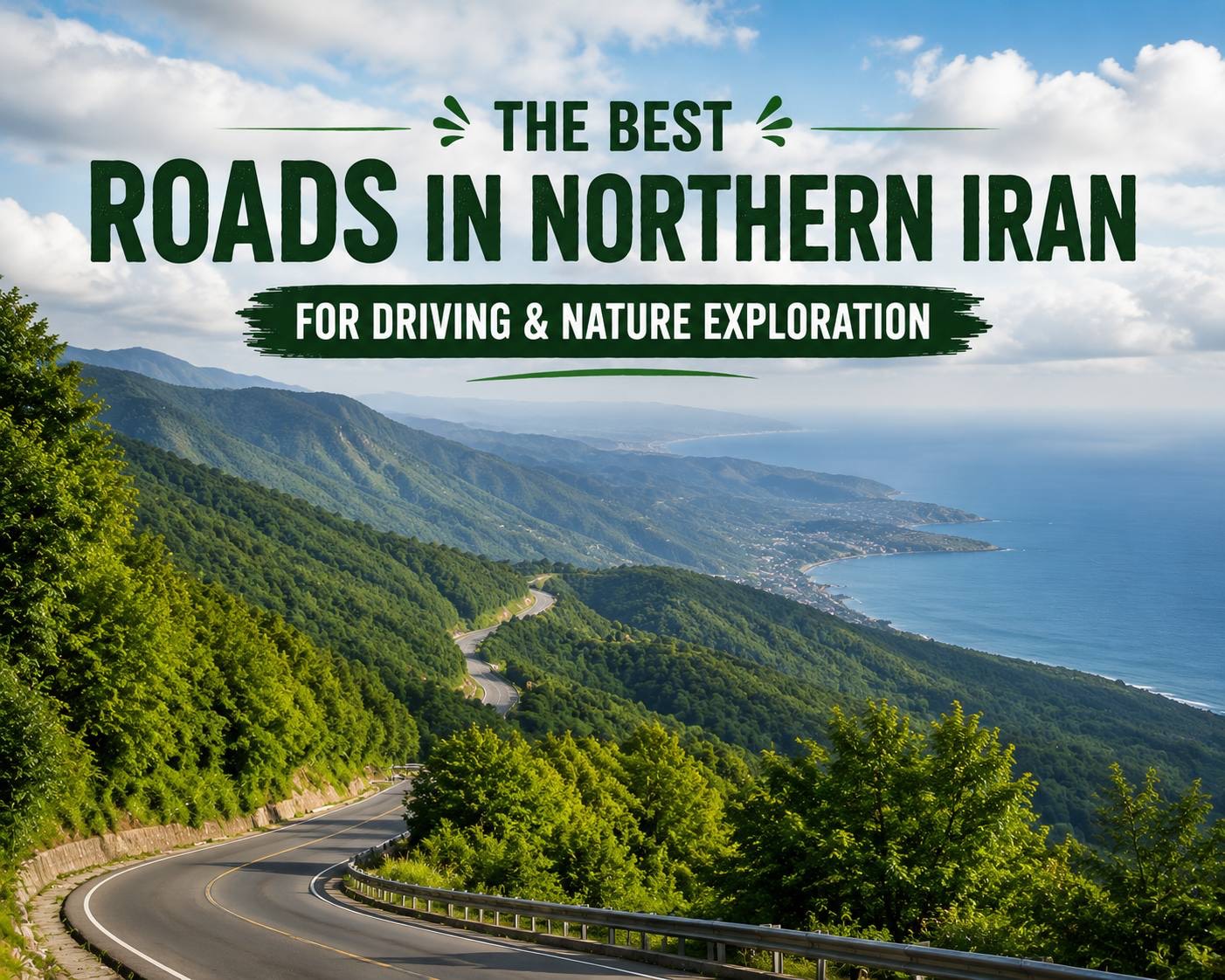 Best Roads in Northern Iran for Driving and Nature Exploration